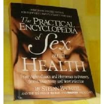 The Practical Encyclopedia of Sex and Health: From Aphrodisiacs and Hormones to Potency, Stress, Vasectomy, and Yeast Infection