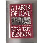 A Labor of Love: The Nineteen Forty-Six European Mission of Ezra Taft Benson book cover
