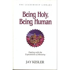 Being Holy, Being Human: Dealing With the Expectations of Ministry (Swindoll Leadership Library)