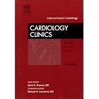 Interventional Cardiology, An Issue of Cardiology Clinics (The Clinics: Internal Medicine) by Samin K. Sharma MD