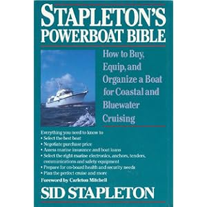Click here to buy Stapleton's Powerboat Bible: How to Buy, Equip, and Organize a Boat for Coastal and... by Sidney Stapleton.