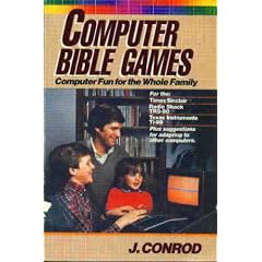 Computer Bible games: Computer fun for the whole family for the--Timex/Sinclair, Radio Shack TRS-80, Texas Instruments TI-99, plus suggestions for adapting to other computers