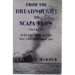 From the Dreadnought to Scapa Flow: The Royal Navy in the Fisher Era, 1904-1919, vol. 3. Jutland and after
