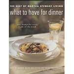 What to have for dinner: The best of Martha Stewart living book cover