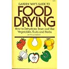 Garden Way's Guide to Food Drying: How to Dehydrate, Store and Use Vegtables, Fruits and... by Phyllis Hobson