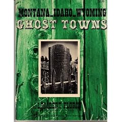 Montana-Idaho-Wyoming Ghost Towns