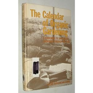 Calendar of Organic Gardening by "Organic Gardening and Farming"