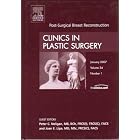 Post-Surgical Breast Reconstruction, An Issue of Clinics in Plastic Surgery (The Clinics:... by Peter C. Neligan and Joan E. Lipa