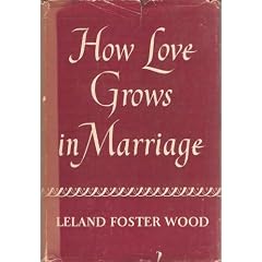 How Love Grows In Marriage by Leland Foster Wood Vintage1954 Hardcover Edition
