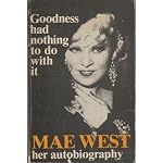 Goodness had nothing to do with it: The autobiography of Mae West book cover