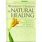 Women's Choices In Natural Healing: Drug-Free Remedies From The World Of Alternative... by  Barbara/O'Donnell,Sara Altshul/Faelten Loecher