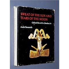 Sweat of the Sun & Tears of the Moon: Gold & Silver in Pre-Columbian Art