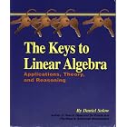 Click here to buy The Keys to Linear Algebra: Applications, Theory, and Reasoning by  Daniel Solow.