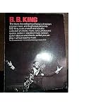 B.b. King: The Blues, the Wellspring of Today's American Popular Music, and Its Greatest Performer, B.b. King, in an Unusual and Beautiful Collection of Articles, Music Lyrics, Photos and Quotes book cover