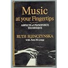 Click here to buy Music at your fingertips;: Aspects of pianoforte technique by  Ruth Slenczynska.