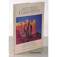 Intuitive Composition: A Right-Brain Approach to Achieving Simplicity, Harmony, and Balance in Your Paintings