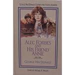 Alec Forbes and His Friend Annie (George MacDonald Classics for Young Readers) book cover