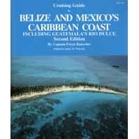 Cruising Guide to Belize and Mexico's Caribbean Coast, including Guatemala's Rio Dulce