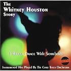 I Wanna Dance with Somebody: The Whitney Houston Story by Gary Tesca Orchestra