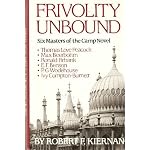 Frivolity Unbound: Six Masters of the Camp Novel, Thomas Love Peacock, Max Beerbohm, Ronald Firbank, E.F. Benson, P.G. Wodehouse, Ivy Compton-Burnet (Literature and Life) book cover