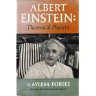 Albert Einstein : Theoretical Physicist by  Aylesa Forsee