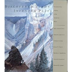Discovered Lands, Invented Pasts: Transforming Visions of the American West