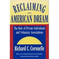 Reclaiming the American Dream: The Role of Private Individuals and Voluntary Associations (Philanthropy and Society)