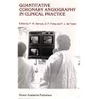 Quantitative Coronary Angiography in Clinical Practice (Developments in Cardiovascular... by P.W. Serruys, D.P. Foley, and Pim J. Feyter