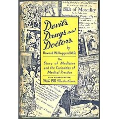 DEVILS,DRUGS,AND DOCTORS the Story of the Science of Healing from Medecine-man to Doctor