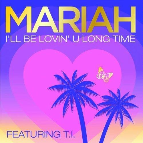 Mariah Carey ft. T.I. - I'll Be Lovin' U Long Time-RMX