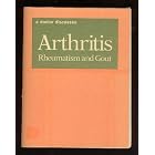 A Doctor Discusses Arthritis Rheumatism and Gout by  M.S.J. Robert E. Dunbar