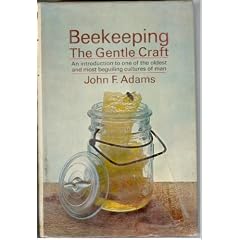 Beekeeping - The Gentle Craft, An Introduction To One Of The Oldest Most Beguiling Cultures Of Man