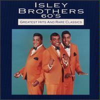 Isley Brothers 60's - Greatest Hits and Rare Classics by Isley Brothers
