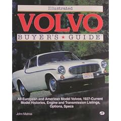 Illustrated Volvo Buyer's Guide: All European and American Model Volvos, 1927-Current Model Histories, Engine and Transmission Listings, Options, Specs (Motorbooks International Buyer's Guide Series)