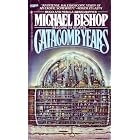Catacomb Years by Michael Bishop