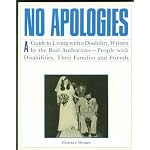 No Apologies/a Guide to Living With a Disability, Written by the Real Authorities--People With Disabilities, Their Families and Friends book cover