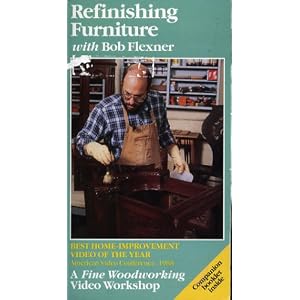 Refinishing Furniture with Bob Flexner: A Fine Woodworking Video Workshop [VHS]