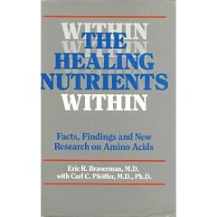 The Healing Nutrients Within: Facts, Findings and New Research on Amino Acids