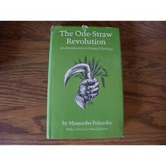The One-Straw Revolution: An Introduction to Natural Farming