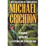 Michael Crichton: A New Collection of Three Complete Novels Congo/Sphere/Eaters of the Dead book cover