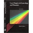 Laser Surgery in Gynecology and Obstetrics by  William R. Keye