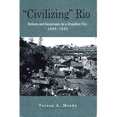"Civilizing" Rio: Reform and Resistance in a Brazilian City, 1889-1930