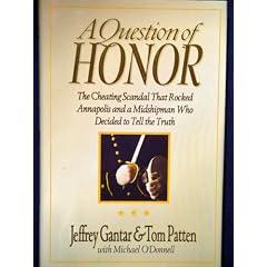A Question of Honor: The Cheating Scandal That Rocked Annapolis and a Midshipman Who Decided to Tell the Truth