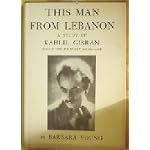 This Man From Lebanon: A Study of Kahlil Gibran book cover
