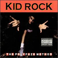 Click here to buy  The Polyfuze Method  by  Kid Rock .