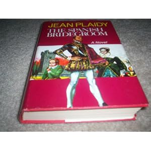 The Spanish Bridegroom by Eleanor Hibbert, Victoria Holt, Philippa Carr, and Jean Plaidy