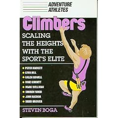 Climbers: Scaling the Heights With the Sport's Elite (Adventure Athletes)