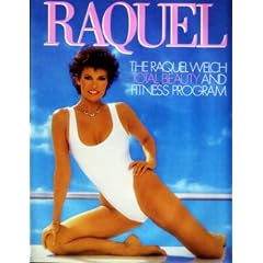 Raquel: The Raquel Welch Total Beauty and Fitness Program