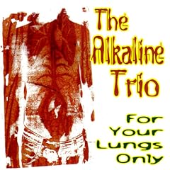 Alkaline Trio For Your Lungs Only lyrics