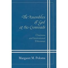 The Assemblies of God at the Crossroads: Charisma and Institutional Dilemmas